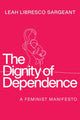 Book cover of: Dignity of Dependence