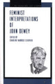 Book cover of: Feminist Interpretations of John Dewey. By: Charlene Haddock Seigfried