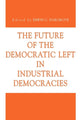 Book cover of: Future of the Democratic Left in Industrial Democracies