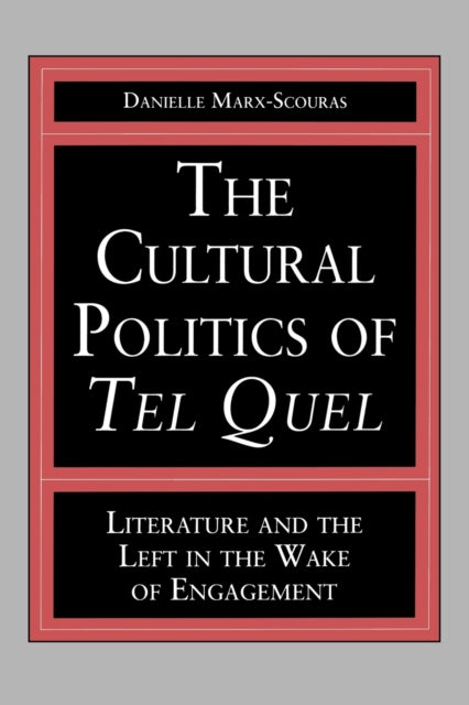 Book cover of: Cultural Politics of Tel Quel. By: Danielle Marx-Scouras