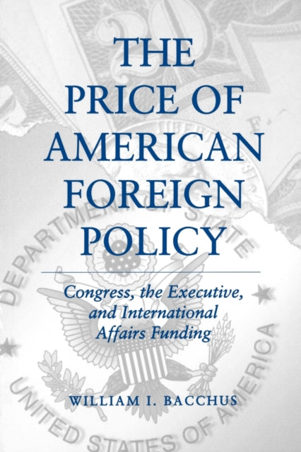 Book cover of: Price of American Foreign Policy. By: William I. Bacchus