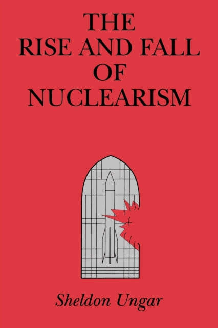 Book cover of: Rise and Fall of Nuclearism. By: Sheldon Ungar