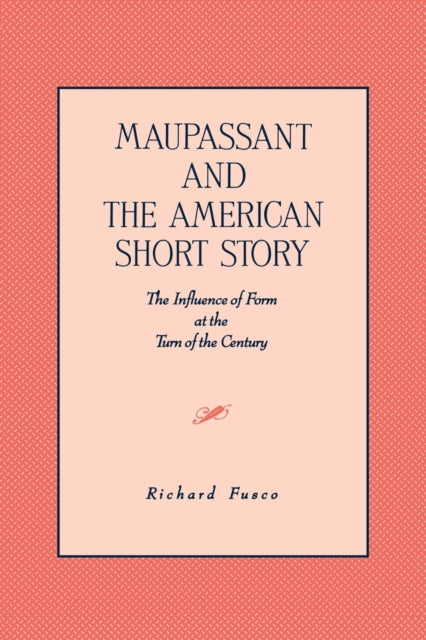 Book cover of: Maupassant and the American Short Story. By: Richard Fusco