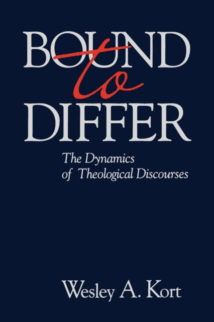 Book cover of: Bound to Differ. By: Wesley A. Kort