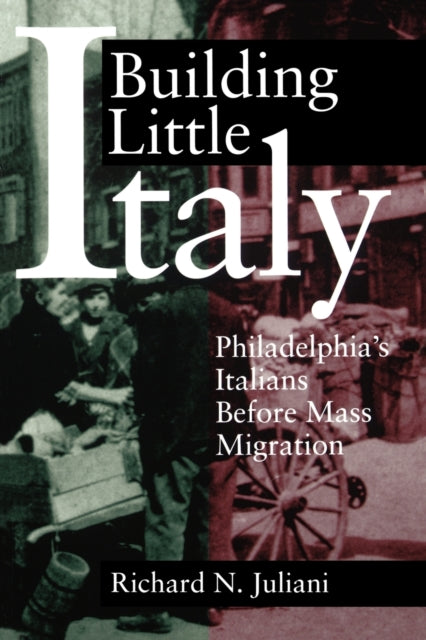 Book cover of: Building Little Italy. By: Richard N. Juliani