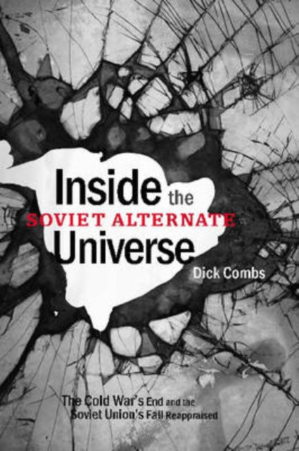 Book cover of: Inside the Soviet Alternate Universe. By: Dick Combs