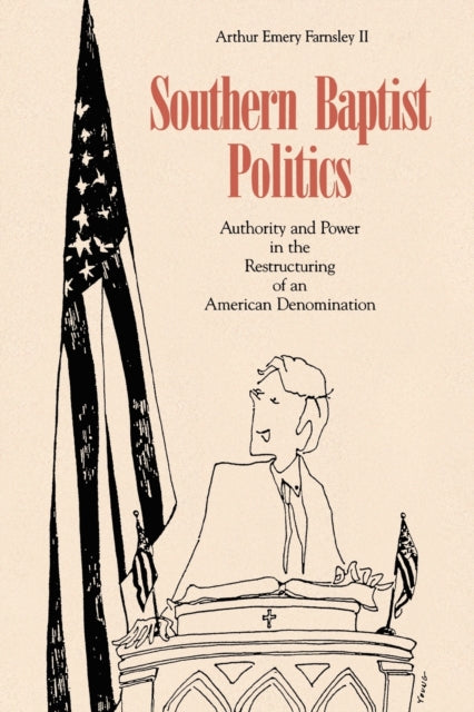 Book cover of: Southern Baptist Politics. By: Farnsley, Arthur Emery, II
