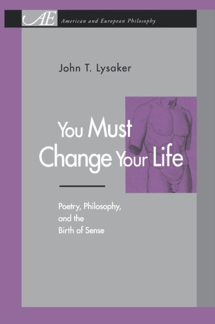 Book cover of: You Must Change Your Life. By: John T. Lysaker
