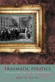Book cover of: Traumatic Politics. By: Barry M. Shapiro