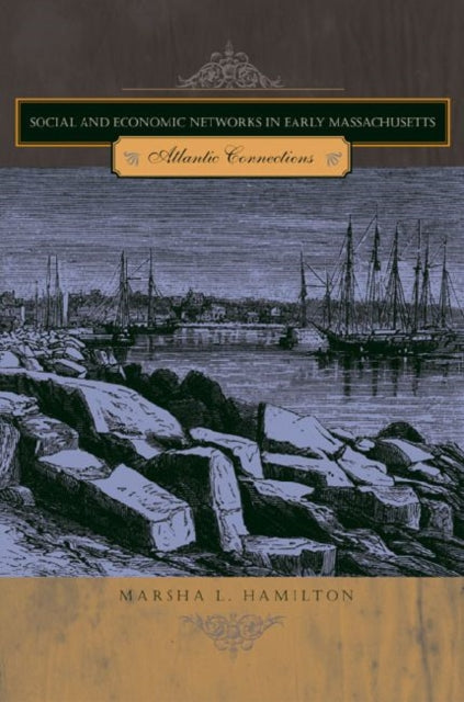 Book cover of: Social and Economic Networks in Early Massachusetts. By: Marsha L. Hamilton