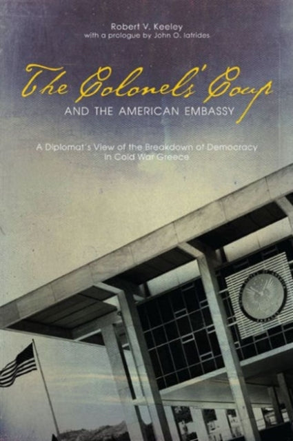 Book cover of: Colonels’ Coup and the American Embassy