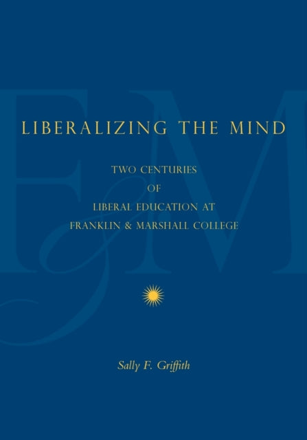 Book cover of: Liberalizing the Mind. By: Sally F. Griffith
