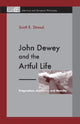Book cover of: John Dewey and the Artful Life. By: Scott R. Stroud