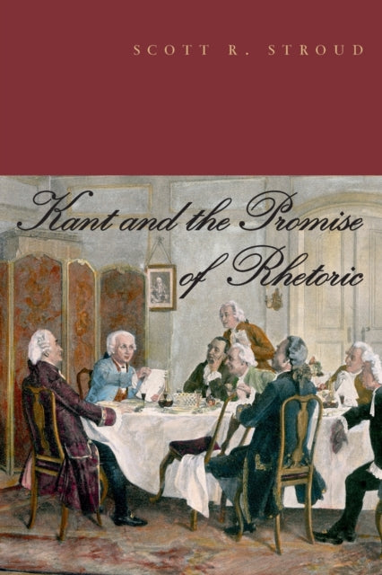 Book cover of: Kant and the Promise of Rhetoric. By: Scott R. Stroud