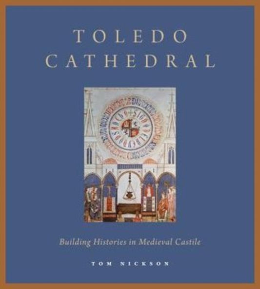 Book cover of: Toledo Cathedral. By: Tom Nickson