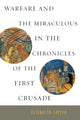 Book cover of: Warfare and the Miraculous in the Chronicles of the First Crusade. By: Elizabeth Lapina
