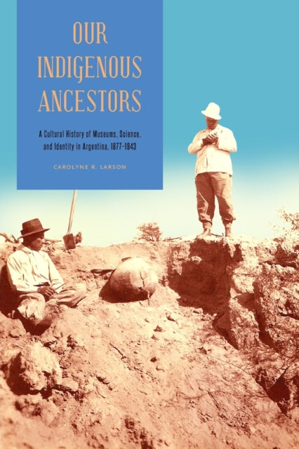 Book cover of: Our Indigenous Ancestors. By: Carolyne R. Larson