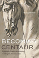 Book cover of: Becoming Centaur. By: Monica Mattfeld