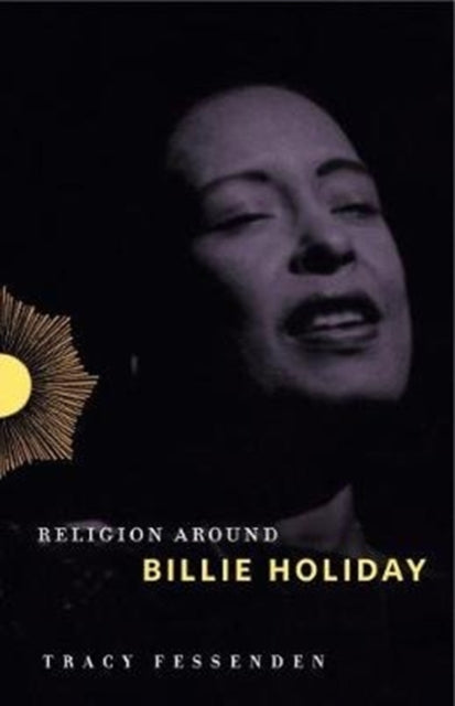 Book cover of: Religion Around Billie Holiday. By: Tracy Fessenden