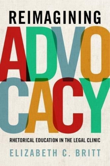 Book cover of: Reimagining Advocacy. By: Elizabeth C. Britt