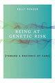 Book cover of: Being at Genetic Risk. By: Kelly Pender