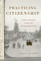 Book cover of: Practicing Citizenship. By: Kristy Maddux