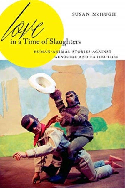 Book cover of: Love in a Time of Slaughters. By: Susan McHugh