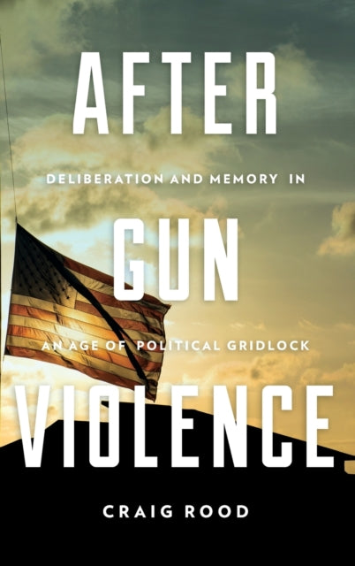 Book cover of: After Gun Violence. By: Craig Rood