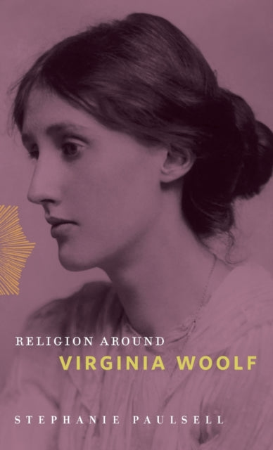 Book cover of: Religion Around Virginia Woolf. By: Stephanie Paulsell