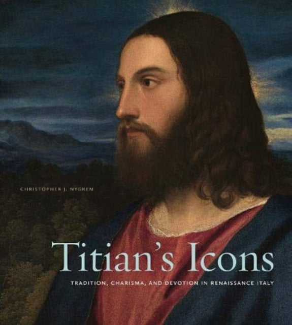 Book cover of: Titian’s Icons. By: Christopher J. Nygren