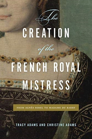 The Creation of the French Royal Mistress