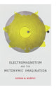 Book cover of: Electromagnetism and the Metonymic Imagination. By: Kieran M. Murphy