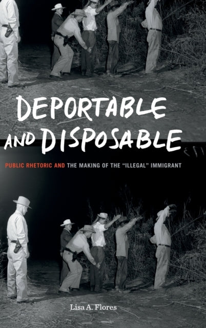 Book cover of: Deportable and Disposable. By: Lisa A. Flores