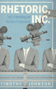 Book cover of: Rhetoric, Inc.. By: Timothy Johnson