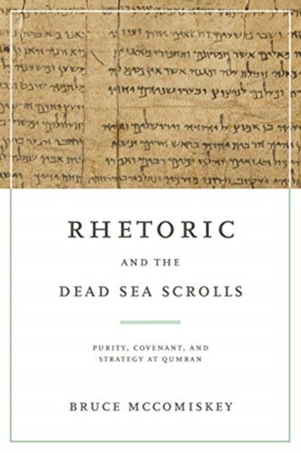 Book cover of: Rhetoric and the Dead Sea Scrolls. By: Bruce McComiskey