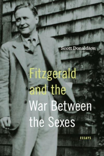 Book cover of: Fitzgerald and the War Between the Sexes. By: Scott Donaldson