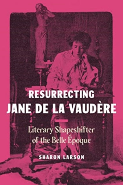 Book cover of: Resurrecting Jane de La Vaudere. By: Sharon Larson