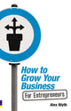 Book cover of: How to Grow Your Business - For Entrepreneurs. By: Alex Blyth