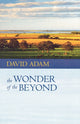 Book cover of: Wonder of the Beyond. By: David Adam