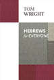 Book cover of: Hebrews For Everyone. By: Tom Wright