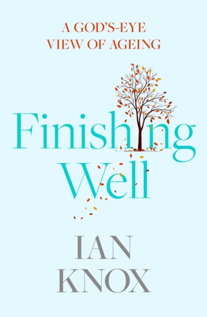Finishing Well, A God's-eye view of ageing 9780281083497 Ian Knox