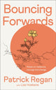 Book cover of: Bouncing Forwards. By: Patrick Regan Obe