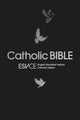 ESV-CE Catholic Bible. The Official Liturgical Bible for England, Wales and Scotland from Advent 24, Anglicized Gift & Award Edition: ESV-CE, English Standard Version-Catholic Edition 9780281090747 Spck Esv-ce Bibles