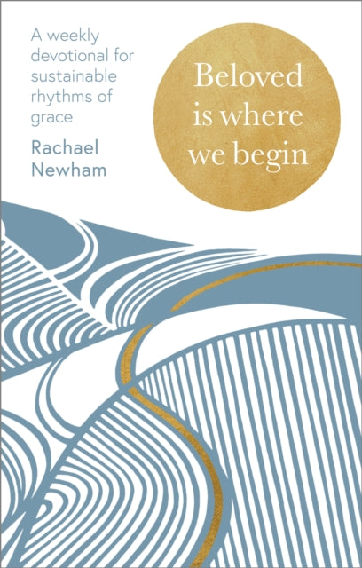 Beloved is Where We Begin, A weekly devotional for sustainable rhythms of grace