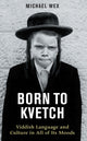 Book cover of: Born to Kvetch. By: wex-michael