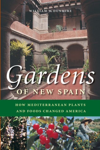 Book cover of: Gardens of New Spain. By: William W. Dunmire