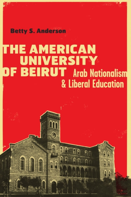 Book cover of: American University of Beirut. By: Betty S. Anderson