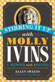 Book cover of: Stirring It Up with Molly Ivins. By: Ellen Sweets
