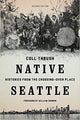 Book cover of: Native Seattle. By: Coll Thrush