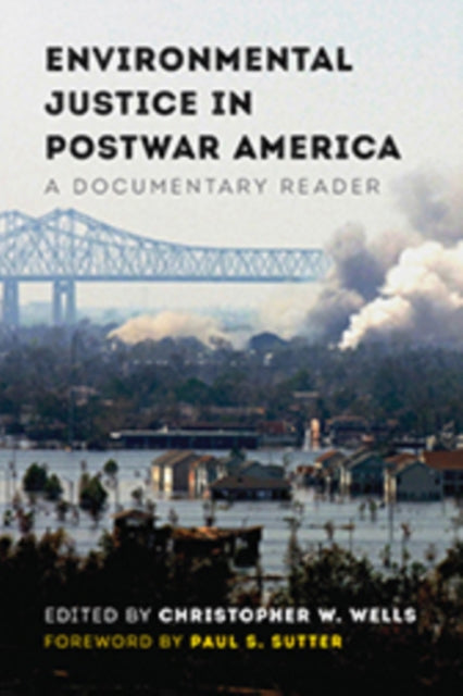 Book cover of: Environmental Justice in Postwar America. By: Christopher W. Wells